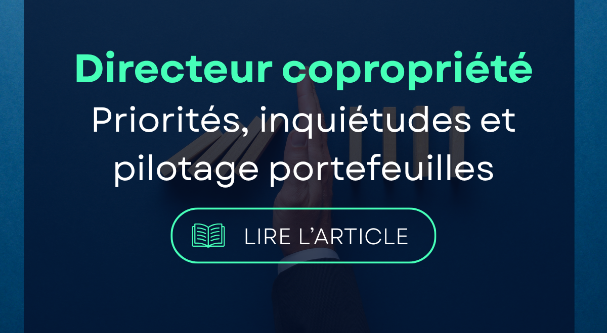 Directeur de copropriété : rôle, priorités et optimisation du portefeuille 1 Préoccupations directeur copropriété syndic pro