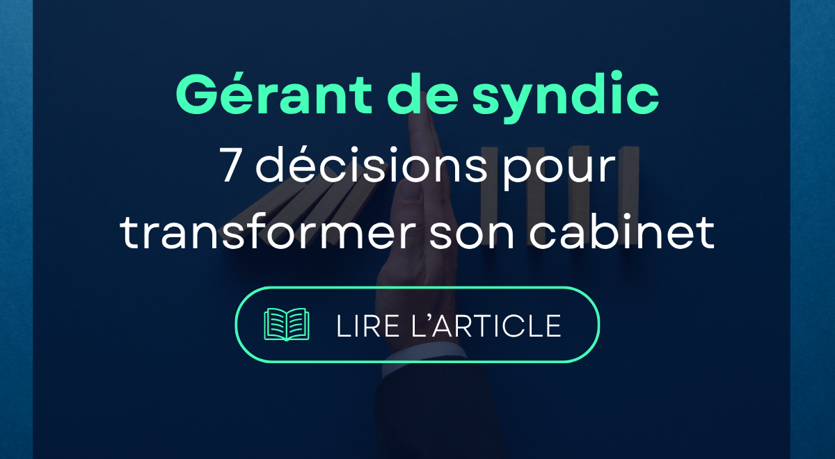 Gérant de syndic : 7 décisions audacieuses qui peuvent changer la trajectoire d’un cabinet 1 Gérant de syndic 7 décisions quichangent son cabinet
