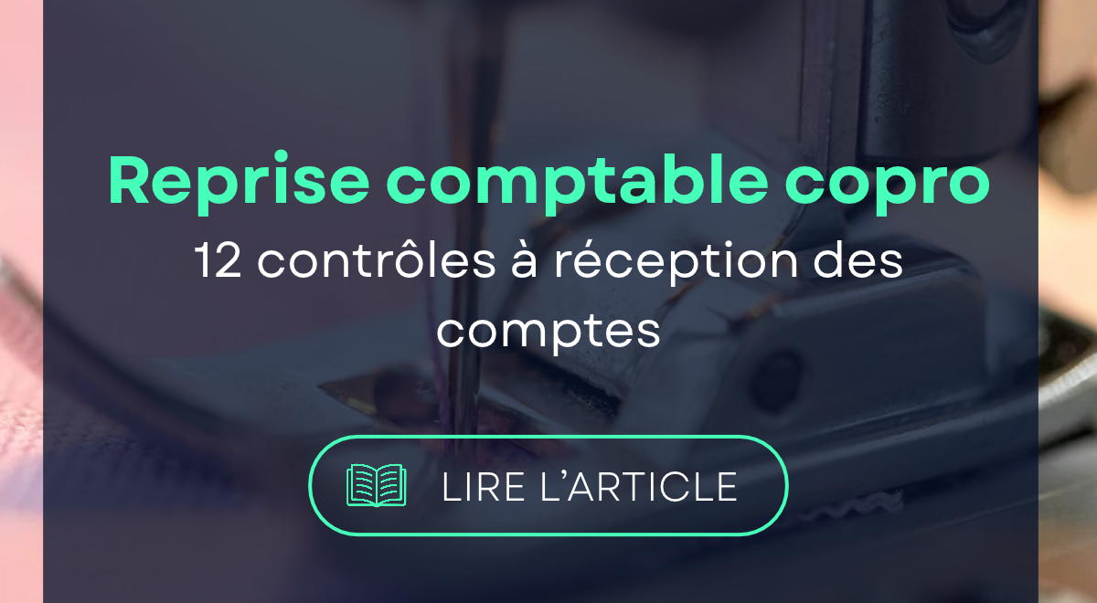 Reprise comptable copropriété : les 12 contrôles des 48 premières heures 1 Contrôles d'une reprise comptable de copropriété