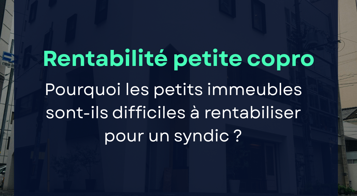 Rentabilité petite copropriété : pourquoi les petits immeubles sont-ils difficiles à rentabiliser pour un syndic ? 1 Petites copropriétés analysee pour leur rentabilite